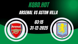 Nhận Định Kèo Nhà Cái - Arsenal vs Aston Villa 31/12/2025 | NHA