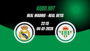 Nhận Định Kèo Nhà Cái - Real Madrid vs Real Betis