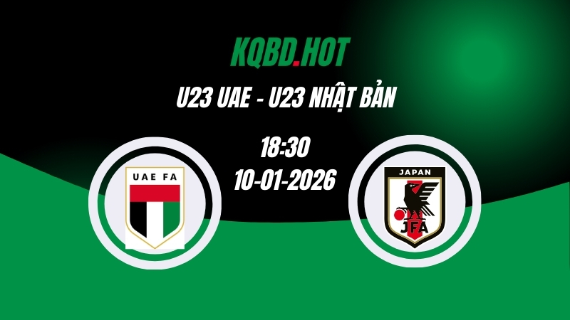 Nhận Định Kèo Nhà Cái - U23 UAE vs U23 Nhật Bản 10/01/2026