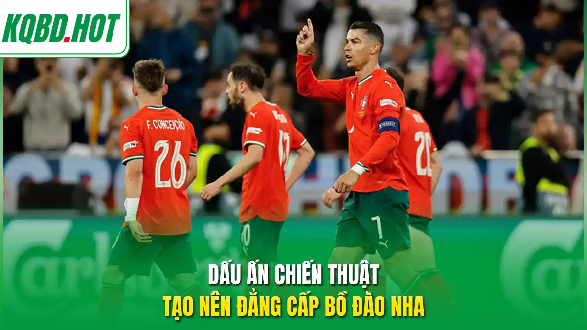 Dấu ấn chiến thuật tạo nên đẳng cấp Bồ Đào Nha