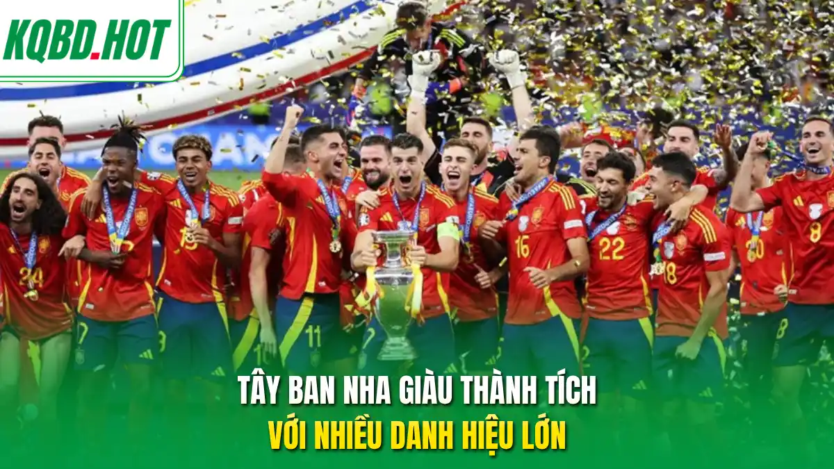 Tây Ban Nha giàu thành tích với nhiều danh hiệu lớn